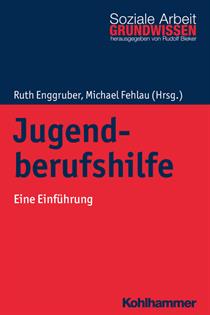 Titelseite des Buches Jugendberufshilfe - Eine Einführung : Herausgeber:innen Prof. Dr. Ruth Enggruber und Michael Fehlau M.A.