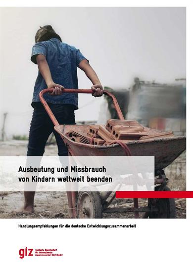 Deutsche Gesellschaft für Internationale Zusammenarbeit (GIZ) GmbH: Ausbeutung und Missbrauch von Kindern weltweit beenden 
