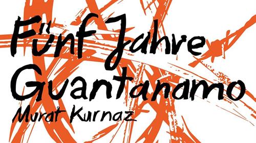 Fünf Jahre Guantanamo - Murat Kurnaz